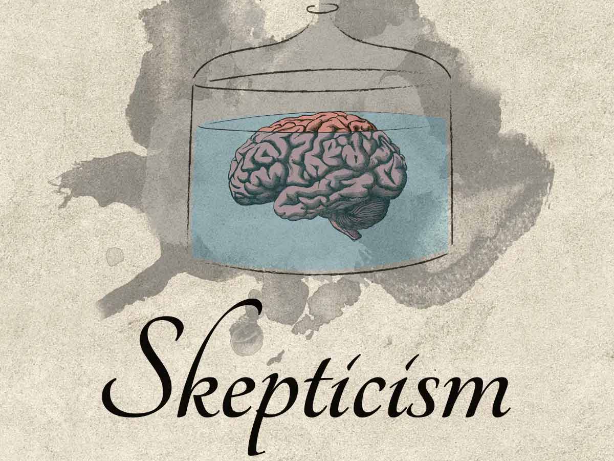Skepticism All you Need to Know Doubt of Knowledge